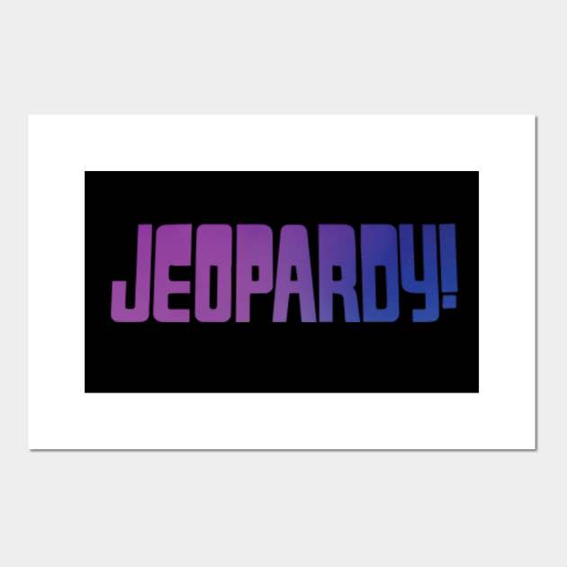Jeopardy The Legendary Game Show Jeopardy Posters and Art Prints
